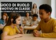 GIOCO DI RUOLO EMOTIVO IN CLASSE
