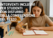 INTERVENTI INCLUSIVI PER STUDENTI CON DISTURBO DELLA COMPRENSIONE DEL TESTO