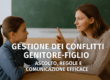 GESTIONE DEI CONFLITTI GENITORE-FIGLIO ASCOLTO, REGOLE E COMUNICAZIONE EFFICACE